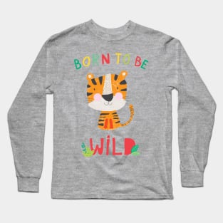 Born to Be Wild Long Sleeve T-Shirt